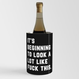 A Lot Like Fuck This Funny Quote Wine Chiller
