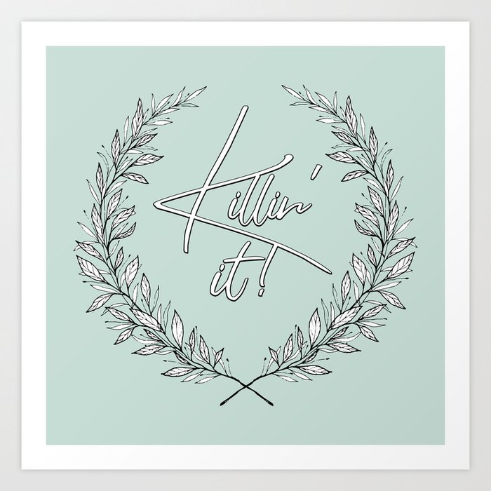 Killin' it! Art Print