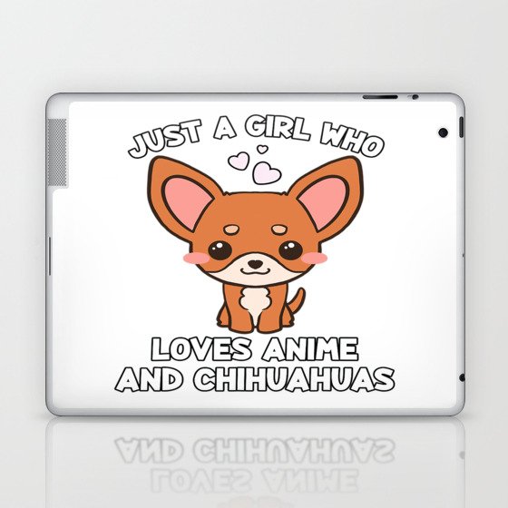 Just A Girl Who Loves Anime And Chihuahuas Laptop & iPad Skin