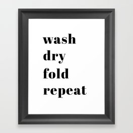 wash fold dry repeat Framed Art Print