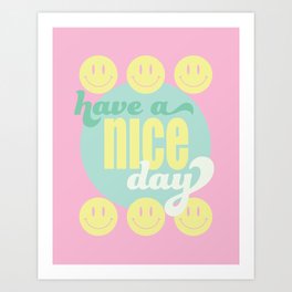 HAVE A NICE DAY - SMILEY FACES Art Print