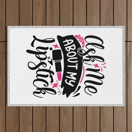Ask Me About My Lipstick Makeup Quote Outdoor Rug