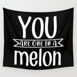 You Are One In A Melon Wall Tapestry