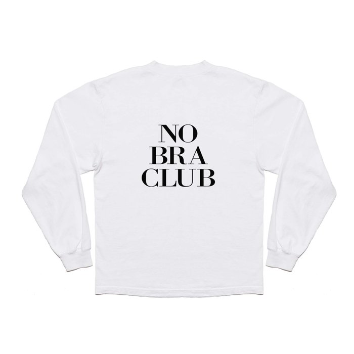 NO BRA CLUB Long Sleeve T Shirt by Vanja Cvetkovic
