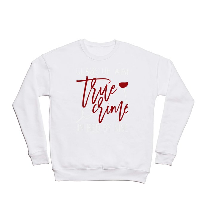 True Crime and Wine gift for criminal podcast lovers T- Crewneck Sweatshirt