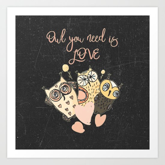 Owl you need is LOVE- Humor Animal Illustration & Typography on #Society6 Art Print