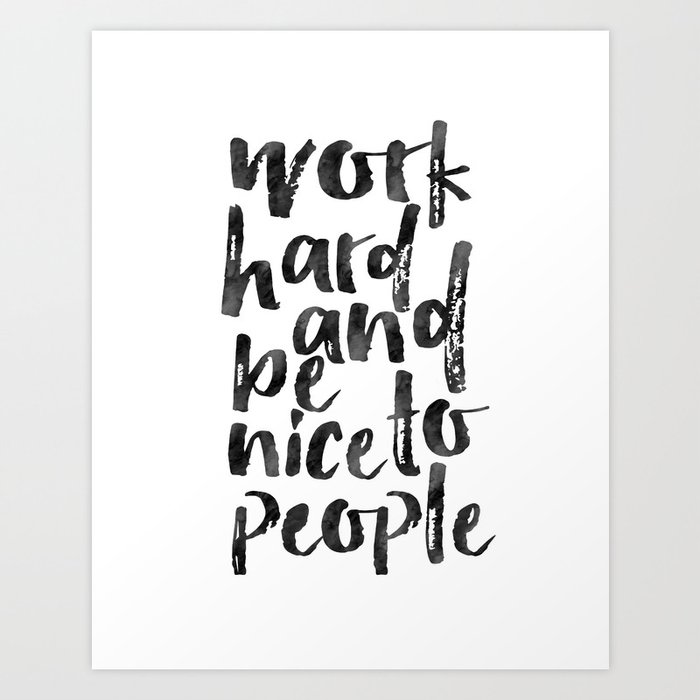 Work Hard And Be Nice To People,Office Wall Art,Office Sign,Home Office Desk,Be Kind,Quote Posters,W Art Print