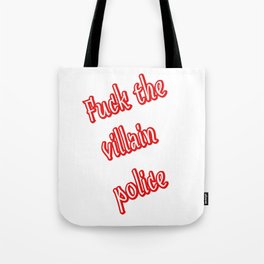 Fuck the Villain Police Tote Bag