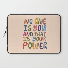 No One Is you And That Is Your Power Laptop Sleeve