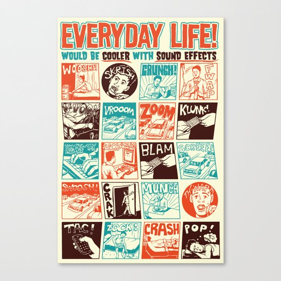 Everyday Life Would be Cooler With Sound Effects Canvas Print