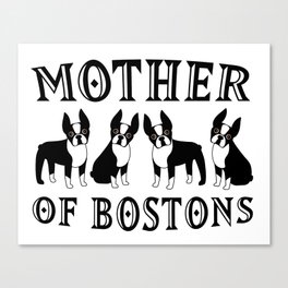 Mother of Bostons Canvas Print