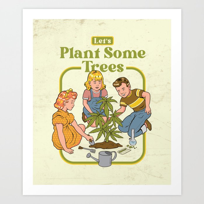 Let's Plant Some Trees (Cannabis) Art Print
