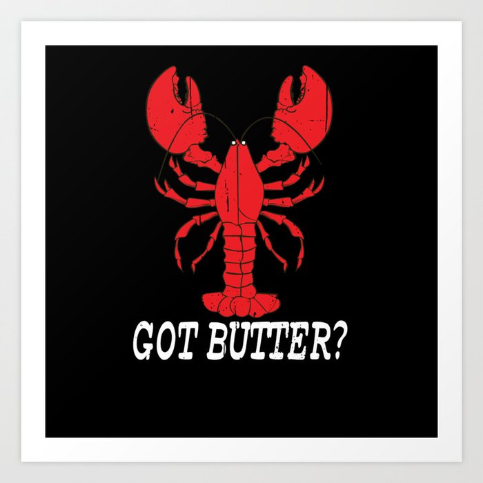 Got Butter Great Crawfish Boil Seafood Boil Art Print