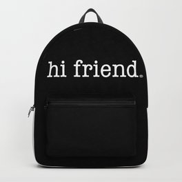 hi friend b/w Backpack