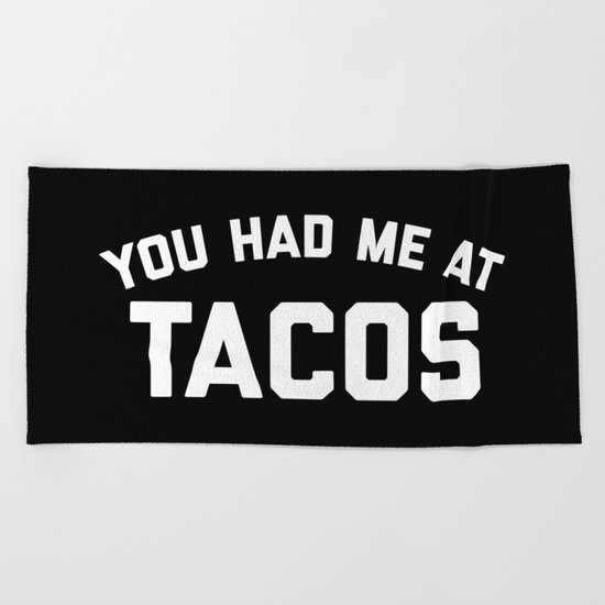 Had Me At Tacos Funny Quote Beach Towel