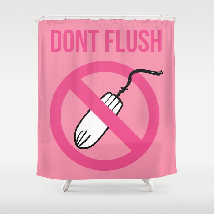 Dont Flush Tampon Shower Curtain by AlliArt