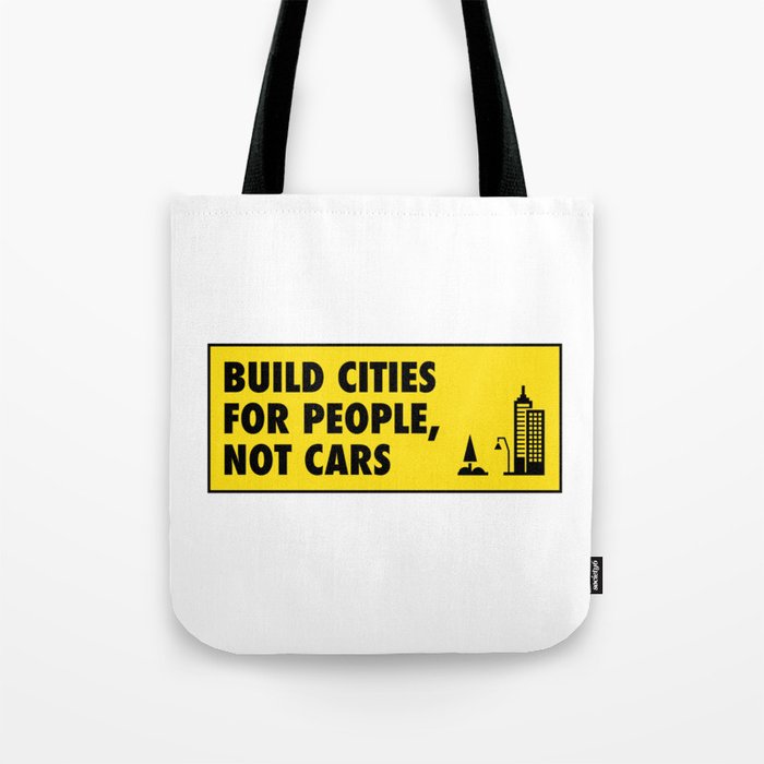 Build Cities For People Not Cars - Urban Planning Tote Bag