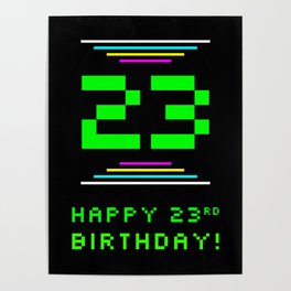 [ Thumbnail: 23rd Birthday - Nerdy Geeky Pixelated 8-Bit Computing Graphics Inspired Look Poster ]