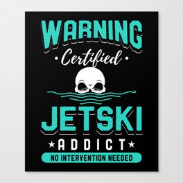 Certified Jet Ski Addict Canvas Print
