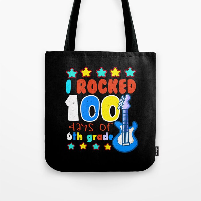 Days Of School 100th Day Rocked 100 6th Grader Tote Bag