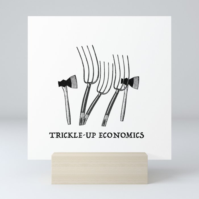 Trickle-Up Economics Mini Art Print