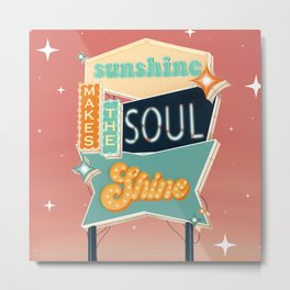Sunshine Makes The Soul Shine Metal Print