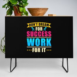 Dont Dream for Success Work for it Credenza