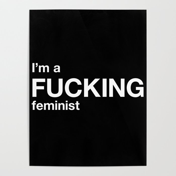 I'm a FUCKING feminist Poster