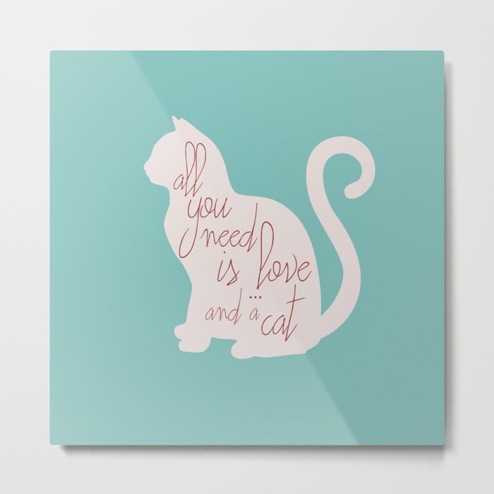 Shabby Chic Illustration All You Need Is Love And A Cat Typography Interior Design Cats Love Metal Print By Stefanoreves