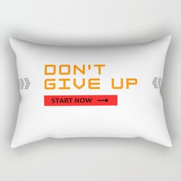 don't give up quote Rectangular Pillow