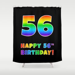 [ Thumbnail: HAPPY 56TH BIRTHDAY - Multicolored Rainbow Spectrum Gradient Shower Curtain ]