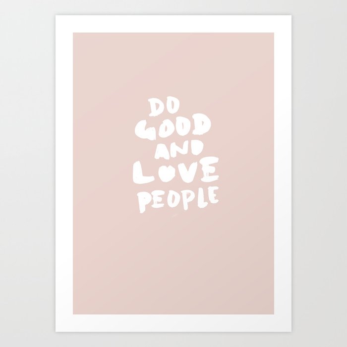 Do Good and Love People in Pink Art Print
