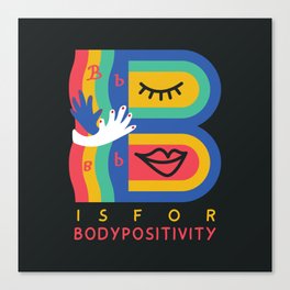 B is for Body Positivity  Canvas Print
