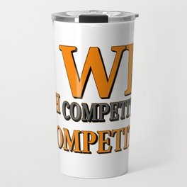 "TOUGH COMPETITIONS" Cute Expression Design. Buy Now Travel Mug