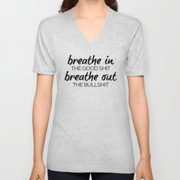 Breathe In The Good Shit (Oatmeal) Funny Quote V Neck T Shirt