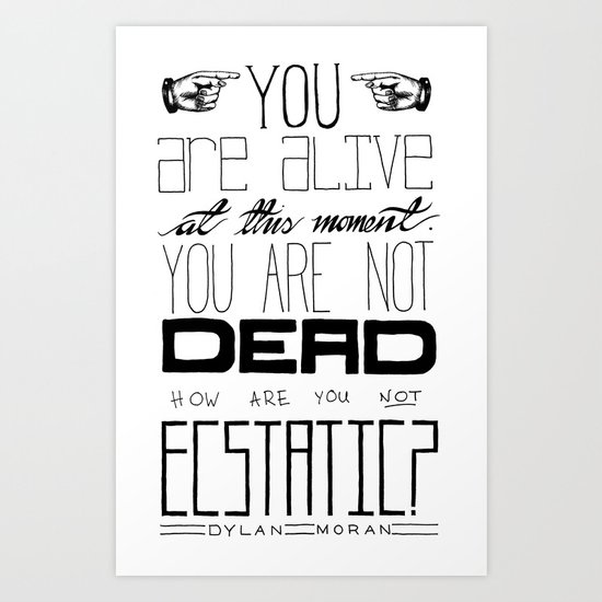 You Are Alive At This Moment Art Print