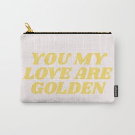 you my love are golden Carry-All Pouch