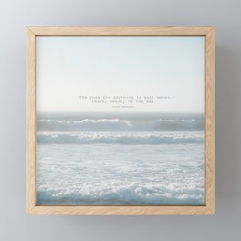 The cure for anything is salt water -  tears, sweat, or the sea. isak dinesen Framed Mini Art Print