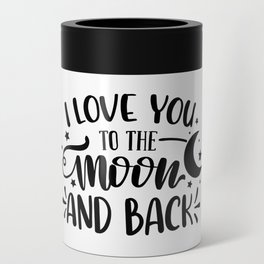 I Love You To The Moon And Back Can Cooler