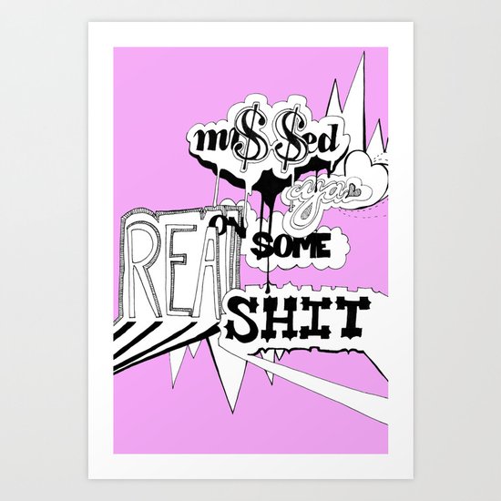 ON SOME REAL SHIT Art Print