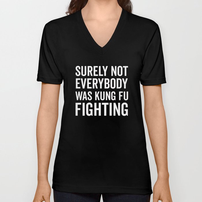 Kung Fu Fighting, Funny Saying V Neck T Shirt