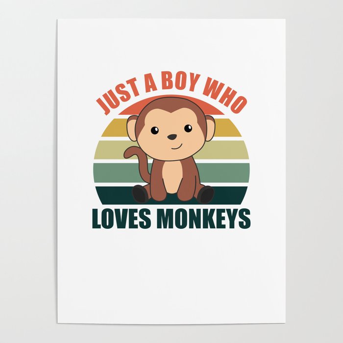 Just A Boy who loves Monkeys Sweet Monkey Poster
