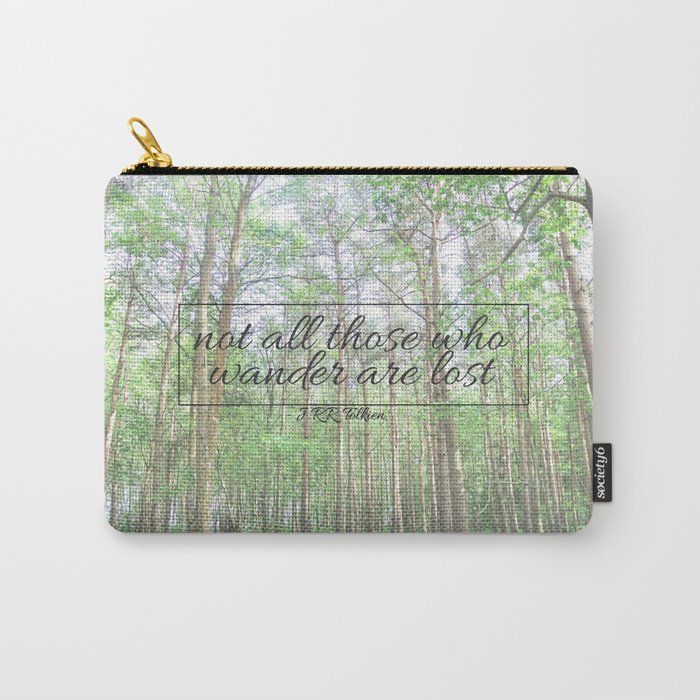 Not All Those Who Wander Are Lost Carry-All Pouch