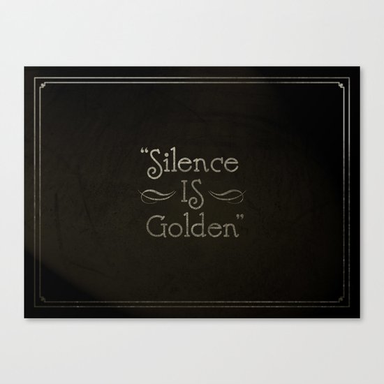 Silence is Golden Canvas Print