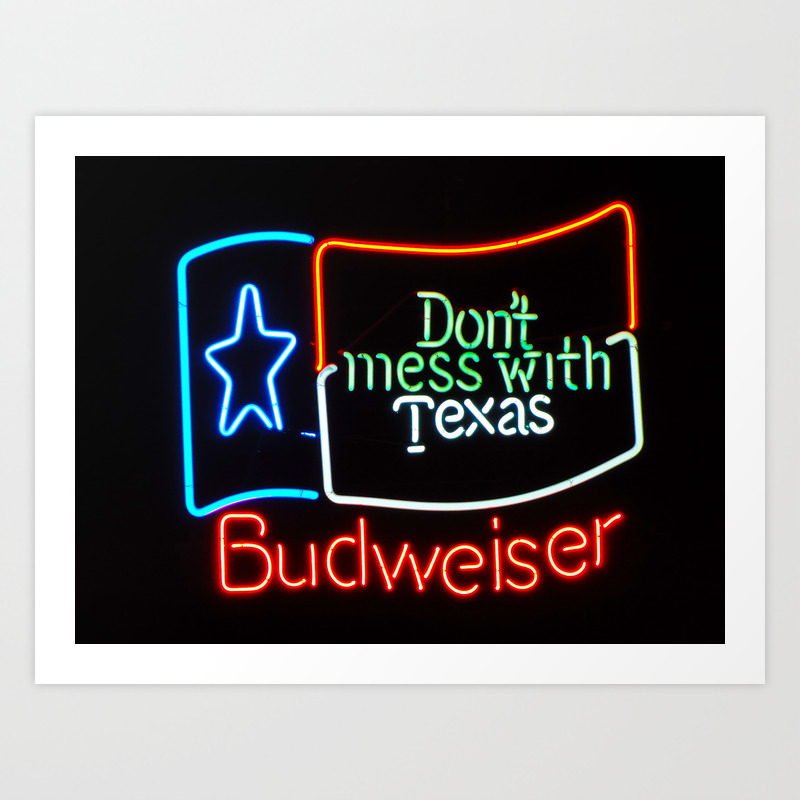 Don T Mess With Texas Neon Beer Sign Art Print By Eclectickitchen Society6