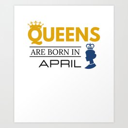 Queens Are born In APRIL Art Print