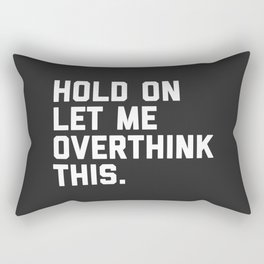 Hold On, Overthink This Funny Quote Rechteckiges Kissen | Odd, Anxious, Stress, Depressed, Trendy, Paranoid, Funny, Humour, Overthinking, Awkward 