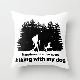 Happiness is a day spent hiking with my dog. Throw Pillow