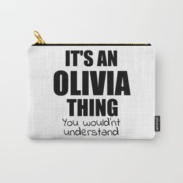 It's an OLIVIA Thing You Wouldn't Understand Funny Girl Name Carry-All Pouch