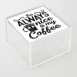 I'm Always Nice To My Coffee Anxie Mental Health Acrylic Box